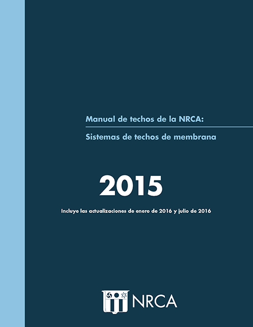The NRCA Roofing Manual: Membrane Roof Systems-2015-Spanish version